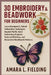 3D Embroidery & Beadwork for Beginners: Learn Stumpwork, Raised Embroidery Techniques, Beaded Motifs, Hand Embroidery Projects, Textured Stitching, an by Amara L. Fielding