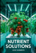 Nutrient Solutions by Jade Summers