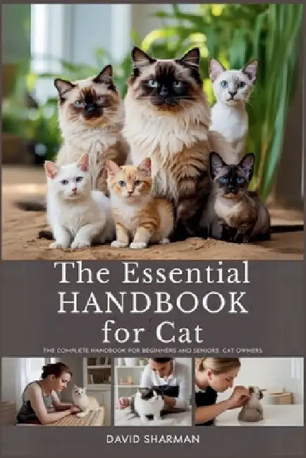 The Essential Handbook for Cat: The Complete Handbook For Beginners And Seniors cat owners by David Sharman