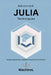 Advanced Julia: Metaprogramming, Multiple Dispatch, Interfacing with Other Languages, and Parallel Computing by Alec Stovari