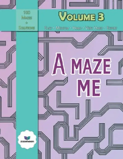 A Maze Me - Volume 3: Featuring 100 challenging mazes by Zoomeen