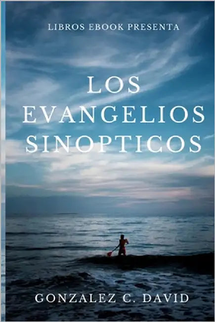 Los evangelios sinopticos by C. David, Gonzalez