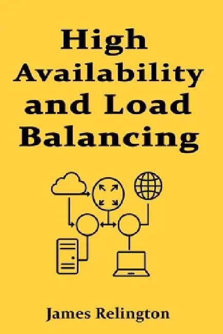 High Availability and Load Balancing Techniques in IT by James Relington