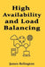 High Availability and Load Balancing Techniques in IT by James Relington