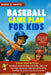 The Baseball Game Plan for Kids: A Fun, Step-by-Step Baseball Guide Packed with Drills, Tips, and Inspiring Lessons to Help Kids Build Skills, Confide by Mark G. Harte