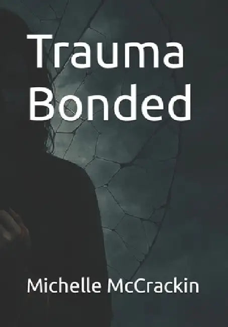 Trauma Bonded by Michelle L. McCrackin