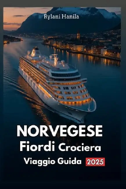 Norvegese Fiordi Crociera Viaggio Guida 2025 by Rylani Hanila