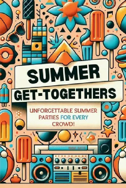 Summer Get-Togethers by Raquel Juster