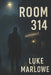 Room 314 by Luke Marlowe