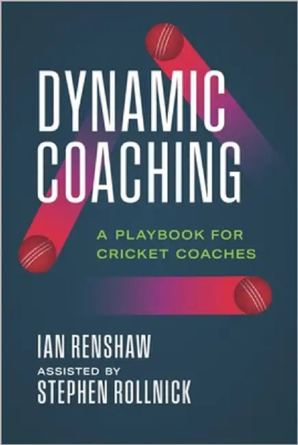 Dynamic Coaching: A Playbook for Cricket Coaches by Rollnick, Stephen