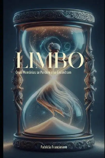 Limbo: Onde Memórias se Perdem e se Encontram by Patricia Franconere