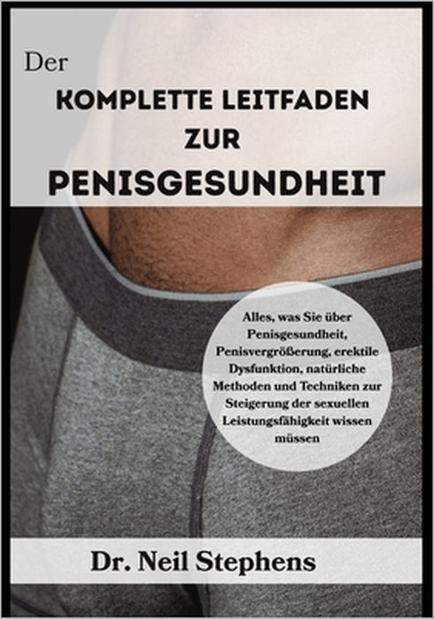 Der komplette Leitfaden zur Penisgesundheit by Neil Stephens