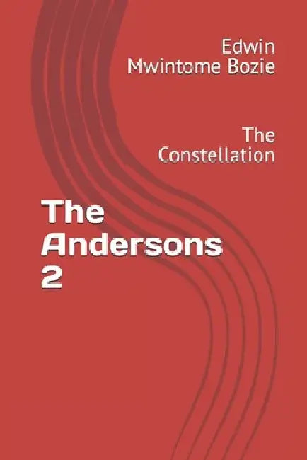 The Andersons 2: The Constellation by Edwin Mwintome Bozie