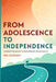 From Adolescence to Independence: A Parent's Roadmap to Empowering Young Adults by Mia Guzman