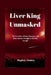 Liver King Unmasked: The True Story of Fame, Deception, and Brian Johnson's Struggles to Redefine Strength by Stephen Vannoy