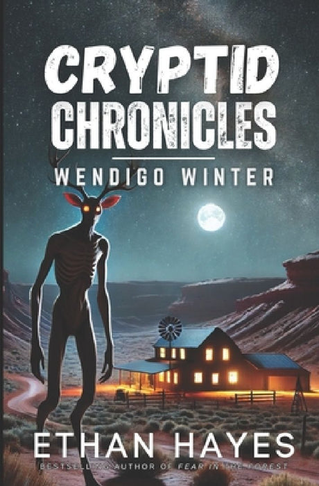 Cryptid Chronicles: Wendigo Winter: A Wendigo Thriller by Ethan Hayes