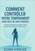 Comment Maîtriser Votre Colère Avant Qu'elle Ne Vous Domine.: Guide Pratique Pour Gérer la Colère, Réduire le Stress et Vivre une Vie Paisible Et plus by Sterling, Eliana