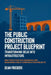 The Public Construction Project Blueprint: Transforming Ideas into Infrastructure.: Best Practices for Designing and Managing Public Construction Proj by Dean Frieders