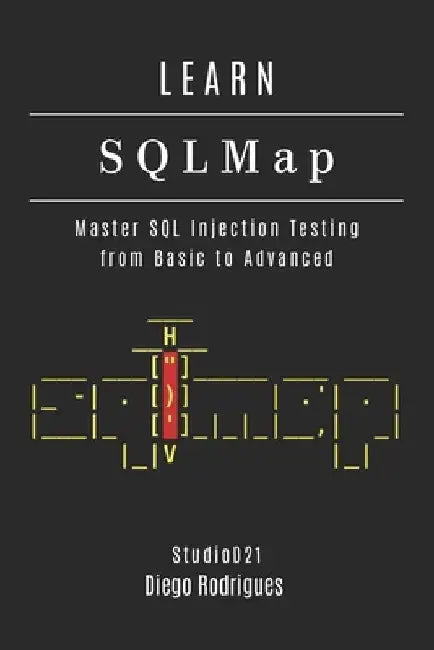 LEARN SQLMap: Master SQL Injection Testing From Basics to Advanced by Studiod21 Smart Tech Content