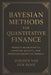 Bayesian Methods for Quantitative Finance: Modeling Uncertainty, Updating Beliefs, and Improving Predictive Models: Bayesian Inference, Probabilistic by Alice Schwartz