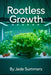 Rootless Growth by Jade Summers