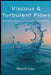 Viscous and Turbulent Flows: Boundary Layers and Turbulence Modeling by Nora Bennett