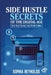 Side Hustle Secrets of the Digital Age: Turn Your Passion into Profit Online by Sophia Reynolds