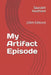 My Artifact Episode: (26th Edition) by Saurabh Awathare