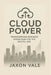 Cloud Power: Transforming Business Operations for the Digital Age by Jaxon Vale