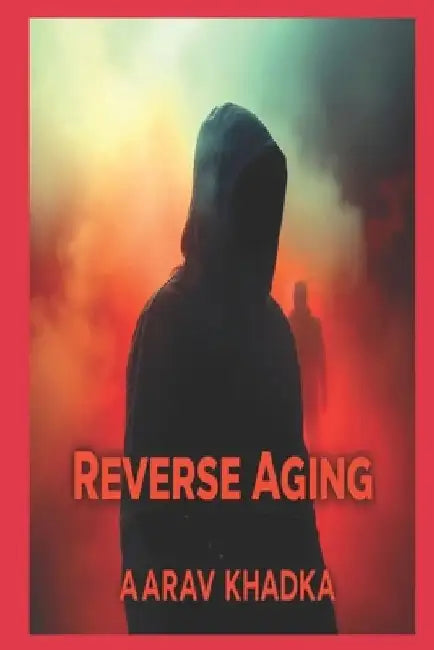 Reverse Aging with Heat and Cold: Unlock the Forgotten Secrets of Thermal Health and Longevity by Aarav Khadka