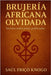 "Brujería africana olvidada: secretos reales jamás publicados" by Fricó Knogo, Saul