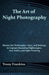 The Art of Night Photography: Master the Techniques, Gear, and Settings to Capture Stunning Nightscapes, Star Trails, and Light Painting by Trony Frankins