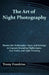 The Art of Night Photography: Master the Techniques, Gear, and Settings to Capture Stunning Nightscapes, Star Trails, and Light Painting by Trony Frankins
