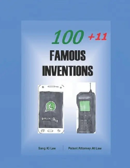 111 Famous Inventions: 111 Stories of Successful Inventions by Sang Lee