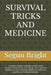 Survival Tricks and Medicine: Complete Guide in emergency and critical situation: Simple tricks, first aid tips, and important medicines to survive du by Segun Bright