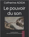 Le pouvoir du son: la symphonie éducative: Créer une nouvelle société avec le pouvoir du son by Adida, Catherine
