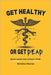 Get Healthy or Get Dead: Health hacks that actually work by Zahra Sethna, Kristina Morros