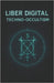 Liber Digital: Techno-Occultism by Itzaé, Yankuik