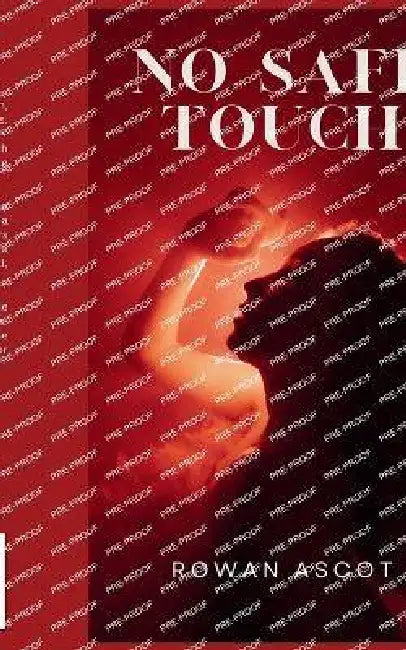 No Safe Touch: A Dark Romance Thriller of Lust, Lies, and Deadly Loyalty by Rowan Ascot
