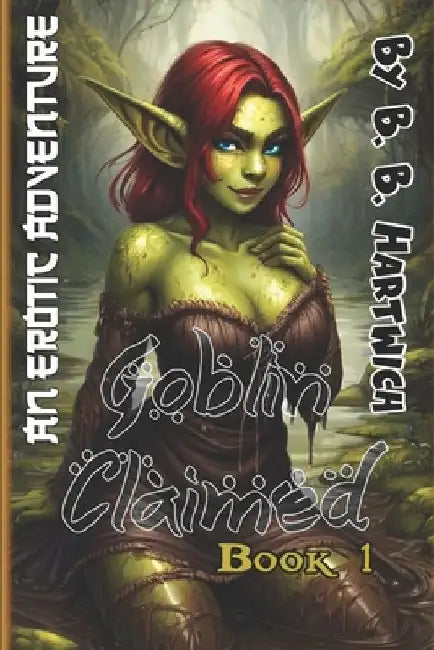 Goblin Claimed: Book 1 by B. B. Hartwich
