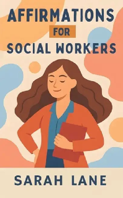 Affirmations for Social Workers by Sarah Lane