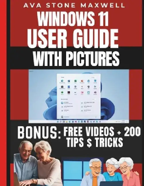 Windows 11 User Guide: Seniors & Beginners Manual with Large Print Instructions and ILLUSTRATIION to Get the Most Out of Your PC Without Tech Jargons by Ava Stone Maxwell