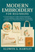 Modern Embroidery for Beginners: A Complete Beginner's Guide to Modern Embroidery with Hand Stitching, Creative Hoop Art, Floral Designs, and 15 Decor by Elowen A. Hartley