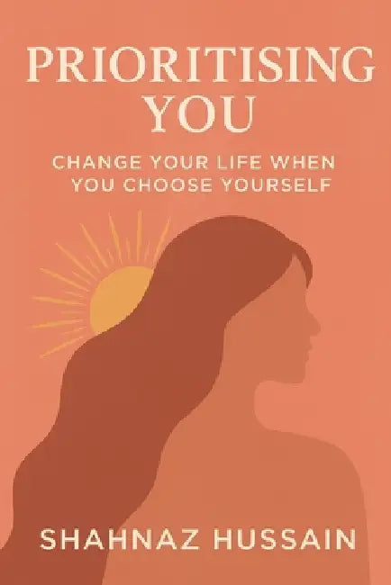 Prioritising You by Shahnaz Hussain