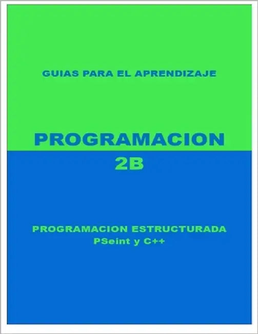 Programacion 2b: Programacion Estructurada PSeint y C++ by Diaz Rodriguez, Oswaldo Efrain