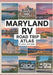 Maryland RV Road Trip Atlas 2025: Chesapeake Bay Views, Colonial History, Seaside Escapes, Scenic Mountains, and RV-Friendly Campgrounds Across the Ol by Quayle Westbrom