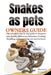 Snakes as Pets: The complete step by step guide to Serpent's care, health, differences, behaviors, Feeding, Handling, and everything you need to know by Maximus Serpentis