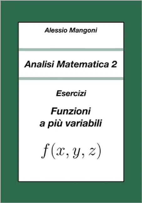 Analisi Matematica 2: Esercizi Funzioni a più variabili by Mangoni, Alessio