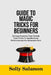 Guide to Magic Tricks for Beginners: 50 Easy Illusions From Simple Card Tricks To Spellbinding Performances For Entertainment by Solly Salamon