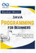 Java Programming for Beginners: Learn Java from Scratch and Build Real-World Applications by Booker Blunt